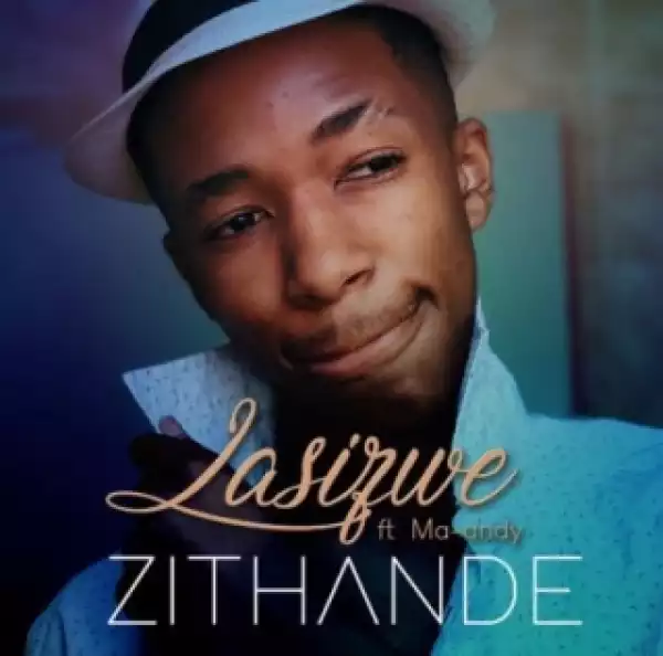 Lasizwe - Zithande ft. Ma-Andy